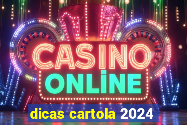 dicas cartola 2024